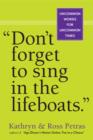 "Don't Forget to Sing in the Lifeboats" : Uncommon Wisdom for Uncommon Times - eBook
