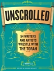 Unscrolled : 54 Writers and Artists Wrestle with the Torah - Book