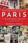 The Food Lover's Guide to Paris : The Best Restaurants, Bistros, Cafes, Markets, Bakeries, and More - Book