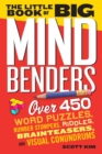 The Little Book of Big Mind Benders : Over 450 Word Puzzles, Number Stumpers, Riddles, Brainteasers, and Visual Conundrums - Book