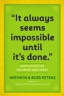 "It Always Seems Impossible Until It's Done." : Motivation for Dreamers & Doers - Book