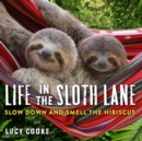 Life in the Sloth Lane : Slow Down and Smell the Hibiscus - Book