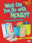 What Can You Do with Money? : Earning, Spending, and Saving - eBook