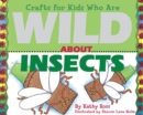 Crafts for Kids Who Are Wild About Insects - eBook
