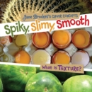 Spiky, Slimy, Smooth : What Is Texture? - eBook