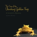 The Case of the Vanishing Golden Frogs : A Scientific Mystery - eBook