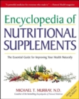 Encyclopedia of Nutritional Supplements : The Essential Guide for Improving Your Health Naturally - Book