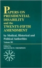 Papers on Presidential Disability and the Twenty-Fifth Amendment : By Medical, Historical, and Political Authorities - Book