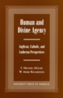 Human and Divine Agency : Anglican, Catholic, and Lutheran Perspectives - Book