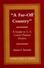 A Far Off Country : A Guide to C.S. Lewis' Fantasy Fiction - Book