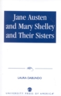 Jane Austen and Mary Shelley and Their Sisters - Book