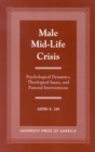 Male Mid-Life Crisis : Psychological Dynamics, Theological Issues, and Pastoral Intervention - Book