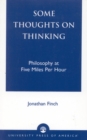 Some Thoughts on Thinking : Philosophy at Five Miles Per Hour - Book