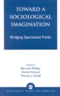 Toward a Sociological Imagination : Bridging Specialized Fields - Book