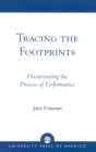 Tracing the Footprints : Documenting the Process of Performance - Book