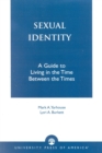 Sexual Identity : A Guide to Living in the Time Between the Times - Book