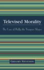 Televised Morality : The Case of Buffy the Vampire Slayer - Book