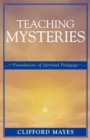 Teaching Mysteries : Foundations of Spiritual Pedagogy - Book