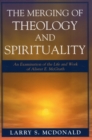 The Merging of Theology and Spirituality : An Examination of the Life and Work of Alister E. McGrath - Book