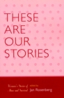 These Are Our Stories : Women's Stories of Abuse and Survival - Book
