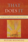 That Does It : Desperate Reflections on American Culture - Book