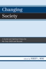 Changing Society : A Social and Spiritual Vision for the Year 2020 and Beyond - Book