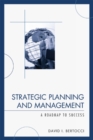 Strategic Planning and Management : A Roadmap to Success - Book
