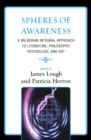 Spheres of Awareness : A Wilberian Integral Approach to Literature, Philosophy, Psychology, and Art - eBook