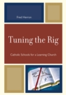 Tuning the Rig : Catholic Schools for a Learning Church - Book