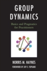 Group Dynamics : Basics and Pragmatics for Practitioners - Book