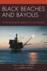 Black Beaches and Bayous : The BP Deepwater Horizon Oil Spill Disaster - Book