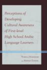 Perceptions of Developing Cultural Awareness of First-level High School Arabic Language Learners - Book