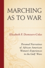 Marching as to War : Personal Narratives of African American Women’s Experiences in the Gulf Wars - Book
