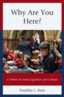 Why Are You Here? : A Primer for State Legislators and Citizens - Book