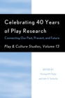 Celebrating 40 Years of Play Research : Connecting Our Past, Present, and Future - eBook