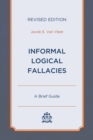 Informal Logical Fallacies : A Brief Guide - Book