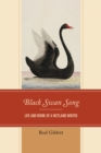 Black Swan Song : Life and Work of a Wetland Writer - Book