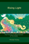 Rising Light : The Promise of Resurrection of the Body - eBook