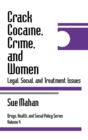 Crack Cocaine, Crime, and Women : Legal, Social, and Treatment Issues - Book