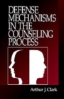 Defense Mechanisms in the Counseling Process - Book