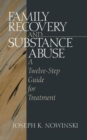 Family Recovery and Substance Abuse : A Twelve-Step Guide for Treatment - Book