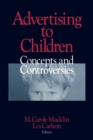 Advertising to Children : Concepts and Controversies - Book