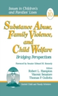 Substance Abuse, Family Violence and Child Welfare : Bridging Perspectives - Book