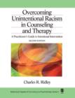 Overcoming Unintentional Racism in Counseling and Therapy : A Practitioner's Guide to Intentional Intervention - Book