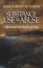 Substance Use and Abuse : Cultural and Historical Perspectives - Book