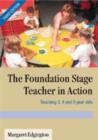 The Foundation Stage Teacher in Action : Teaching 3, 4 and 5 year olds - Book