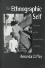 The Ethnographic Self : Fieldwork and the Representation of Identity - Book