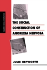 The Social Construction of Anorexia Nervosa - Book