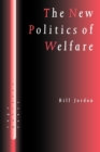 The New Politics of Welfare : Social Justice in a Global Context - Book