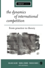 The Dynamics of International Competition : From Practice to Theory - Book